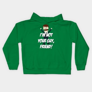 I'm not your Guy, Friend! Kids Hoodie